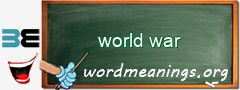 WordMeaning blackboard for world war